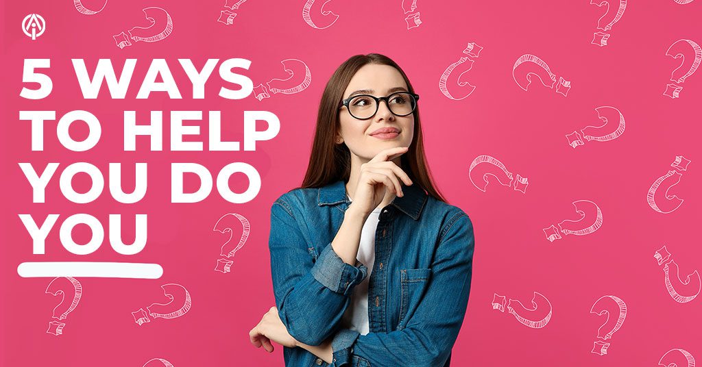 5 ways to help you do you